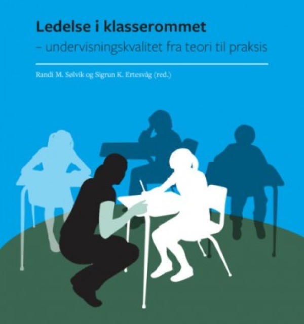 Ledelse i klasserommet: – undervisningskvalitet fra teori til praksis