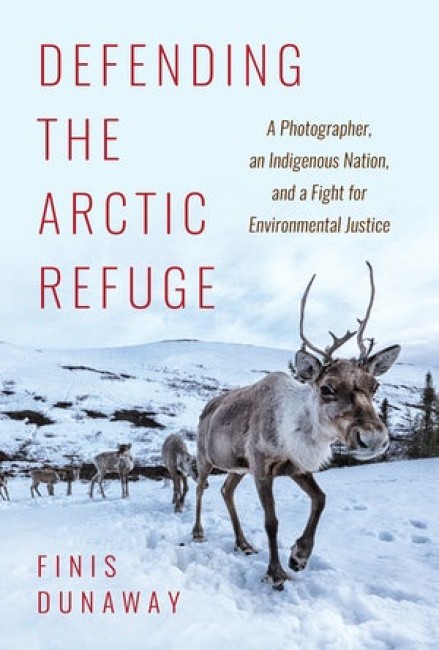 Bokomslag: Defending the Arctic Refuge av Finis Dunaway